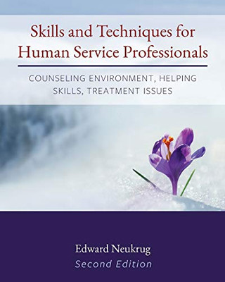 Skills and Techniques for Human Service Professionals : Counseling Environment, Helping Skills, Treatment Issues - 9781793516978