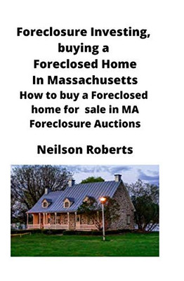 Foreclosure Investing, Buying a Foreclosed Home in Massachusetts : How to Buy a Foreclosed Home for Sale in MA Foreclosure Auctions