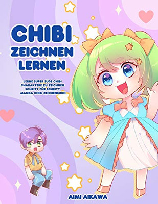 Chibi zeichnen lernen : Lerne super süße Chibi Charaktere zu zeichnen - Schritt für Schritt Manga Chibi Zeichenbuch - 9781952264689