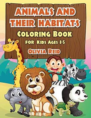 ANIMALS AND THEIR HABITATS Coloring Book for Kids Ages 3-5 : Fun and Educational Coloring Pages with Animals for Preschool Children