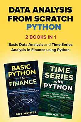 Data Analysis from Scratch with Python Bundle : Basic Data Analysis and Time Series Analysis in Finance Using Python - 9781922462275