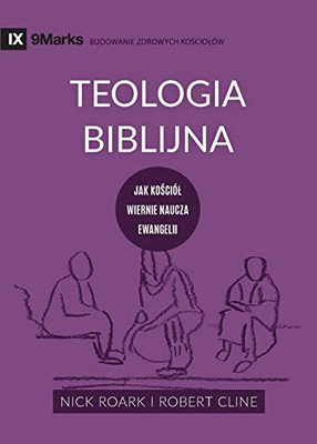 Teologia Biblijna (Biblical Theology) (Polish) : Jak kosciól wiernie naucza ewangelii (How the Church Faithfully Teaches the Gospel)