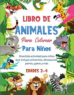 Libro de animales para colorear para niños : Divertida actividad para niños que incluye unicornios, dinosaurios, perros, gatos y más