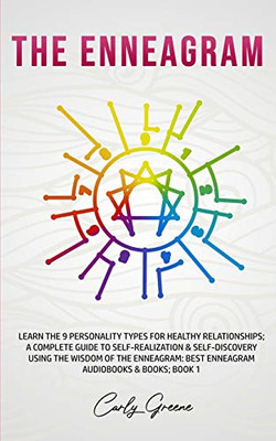 The Enneagram: Learn the 9 Personality Types for Healthy Relationships; a Complete Guide to Self-Realization & Self-Discovery Using T