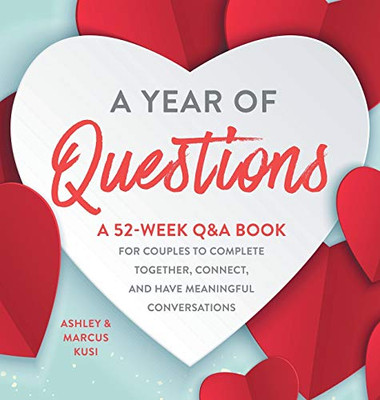 A Year of Questions : A 52-Week Q&A Book for Couples to Complete Together, Connect, and Have Meaningful Conversations - 9781949781144