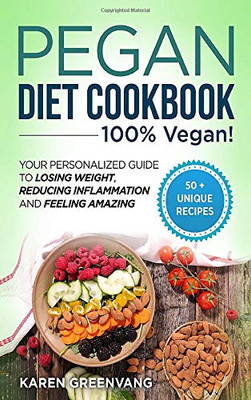 Pegan Diet Cookbook : 100% VEGAN: Your Personalized Guide to Losing Weight, Reducing Inflammation, and Feeling Amazing - 9781913857769