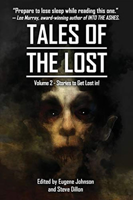 Tales Of The Lost Volume Two- A Charity Anthology for Covid- 19 Relief : Tales To Get Lost In A A CHARITY ANTHOLOGY FOR COVID-19 RELIEF