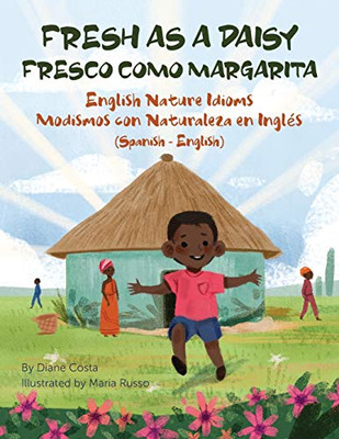 Fresh as a Daisy - English Nature Idioms (Spanish-English) : Fresco Como Margarita - Modismos con Naturaleza en Inglés (Español-Inglés)