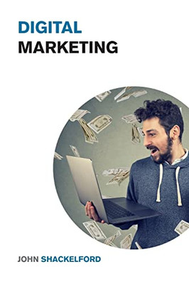 Digital Marketing: Turn Your Online Business, Social Media Agency Or Personal Brand Into a Money Printing Machine - Best Online Marketing