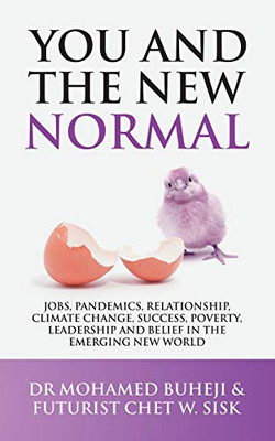 You and the New Normal : Jobs, Pandemics, Relationship, Climate Change, Success, Poverty, Leadership and Belief in the Emerging New World