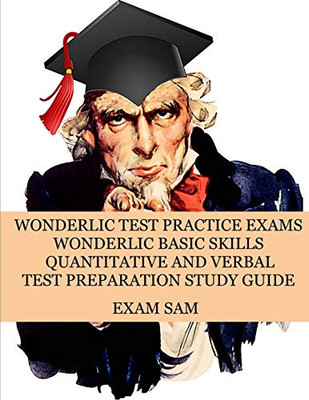 Wonderlic Test Practice Exams : Wonderlic Basic Skills Quantitative and Verbal Test Preparation Study Guide with 380 Questions and Answers