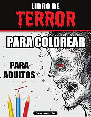 Libro de Terror para Colorear para Adultos : Libro para colorear de miedo, Libro para colorear de terror para relajarse y aliviar el estrés