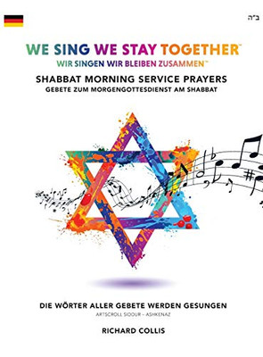 We Sing We Stay Together : Shabbat Morning Service (GERMAN): Wir Singen, Wir Bleiben Zusammen: Morgengottesdienst am Shabbat - 9781916342613