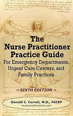 The Nurse Practitioner Practice Guide - SIXTH EDITION : For Emergency Departments, Urgent Care Centers, and Family Practices - 9781737738978
