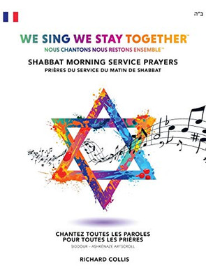 We Sing We Stay Together : Shabbat Morning Service (FRENCH): Nous Chantons Nous Restons Ensemble: Service Du Matin Du Shabbat - 9781916111479