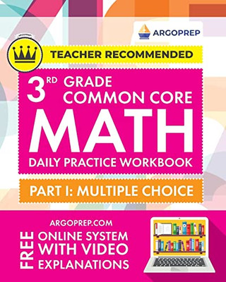 3rd Grade Common Core Math : Daily Practice Workbook - Part I: Multiple Choice | 1000+ Practice Questions and Video Explanations | Argo Brothers