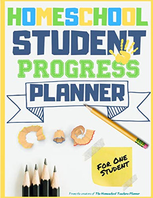 Homeschool Student Progress Planner : A Resource for Students to Plan, Record & Track Their Homeschool Subjects and School Year: For One Student