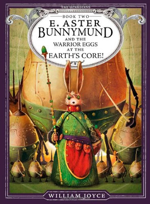 E. Aster Bunnymund and the Warrior Eggs at the Earth's Core! (The Guardians)