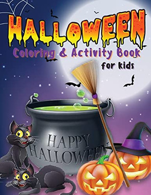Halloween Coloring & Activity Book for Kids: Coloring Pages, Maze Game, Dot to Dot, Word Search How to Draw, .. And More Gift For Happy Halloween