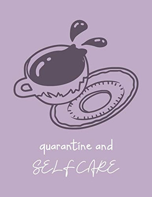 Quarantine And Self Care : For Adults | For Autism Moms | For Nurses | Moms | Teachers | Teens | Women | With Prompts | Day and Night | Self Love Gift