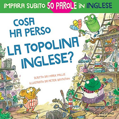 Cosa ha perso la topolina Inglese?: storia carina e divertente per imparare 50 parole in inglese (bilingual English Italian / bilingue inglese italian