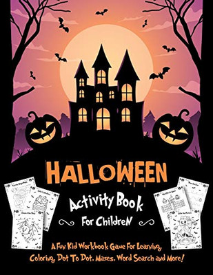 HALLOWEEN ACTIVITY BOOK FOR CHILDREN : Fantastic Activity Book For Boys And Girls: Word Search, Mazes, Coloring Pages, Connect the Dots, how to Draw Tasks