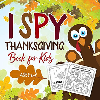 I Spy Thanksgiving Book for Kids Ages 2-5 : A Fun Activity Coloring and Guessing Game for Kids, Toddlers and Preschoolers (Thanksgiving Picture Puzzle Book)