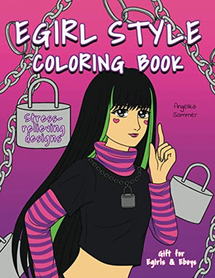Egirl Style Coloring Book : A Fun, Easy, And Relaxing Coloring Gift Book with Stress-Relieving Designs and Fashion Ideas for Egirls and Eboys - 9781922435224
