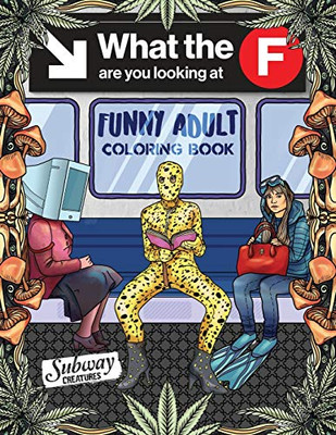FUNNY ADULT COLORING BOOK : Fun White Elephant and Gag Gift for Party Lovers & Adults Relaxation Filled with Weirdest People Ever Spotted Riding On The Subway
