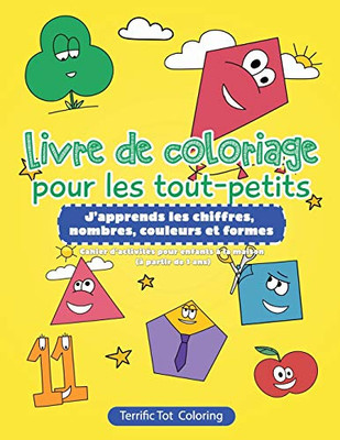Livre de coloriage pour les tout-petits : J'apprends les chiffres, nombres, couleurs et formes Cahier d'activités pour enfants à la maison (à partir de 3 ans)