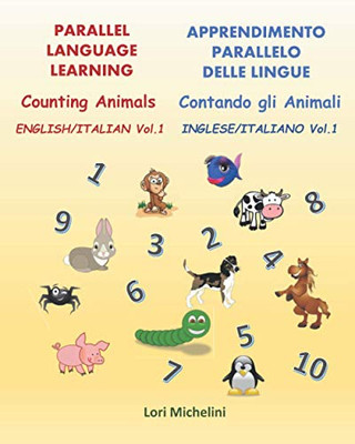 Counting Animals / Contando Gli Animali : Parallel Language Learning - English/Italian Vol. 1 / Apprendimento Parallelo Delle Lingue - Inglese/Italiano Vol. 1