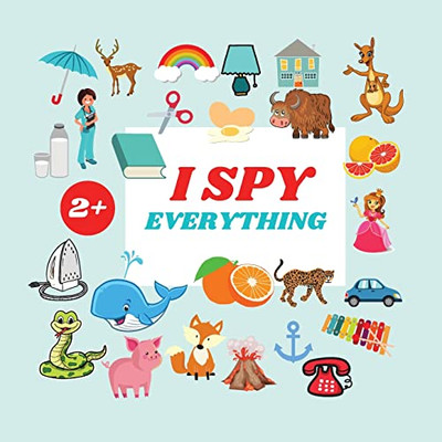 I Spy Everything Book For Kids : A Fun Alphabet Learning Themed Activity, Guessing Picture Game Book For Kids Ages 2+, Preschoolers, Toddlers & Kindergarteners