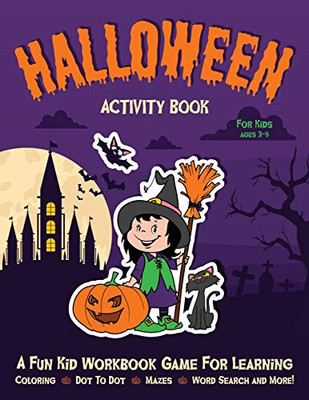 Halloween Activity Book for Kids Ages 3-5 : Fantastic Activity Book For Boys And Girls: Word Search, Mazes, Coloring Pages, Connect the Dots, how to Draw Tasks
