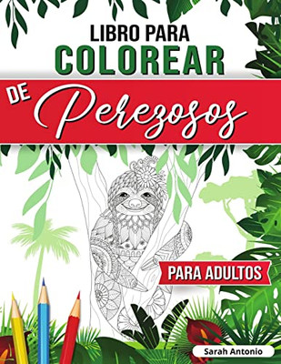 Libro para Colorear de Perezosos para Adultos : Divertido libro para colorear de perezosos, Páginas para colorear de perezosos para relajarse y aliviar el estrés