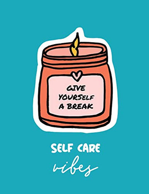 Give Yourself a Break Self Care Vibes : For Adults | For Autism Moms | For Nurses | Moms | Teachers | Teens | Women | With Prompts | Day and Night | Self Love Gift