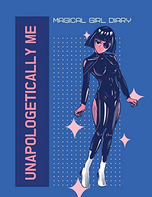 Unapologetically Me Magical Girl Diary : For Adults | For Autism Moms | For Nurses | Moms | Teachers | Teens | Women | With Prompts | Day and Night | Self Love Gift