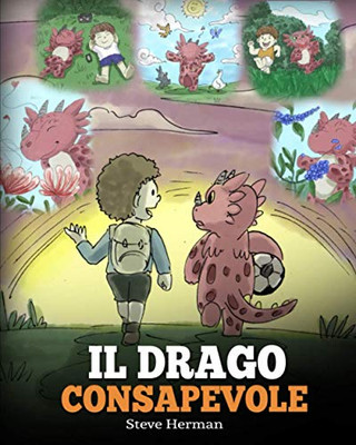 Il drago consapevole : (The Mindful Dragon) Una simpatica storia per bambini, per educarli alla consapevolezza, alla concentrazione e alla serenità. - 9781950280476