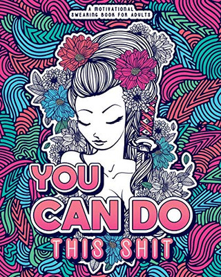 You Can Do This Shit : A Motivational Swearing Book for Adults - Swear Word Coloring Book For Stress Relief and Relaxation! Funny Gag Gift for Adults - 9781801010061