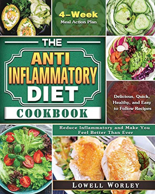 The Anti-Inflammatory Diet Cookbook: 4-Week Meal Action Plan - Delicious, Quick, Healthy, and Easy to Follow Recipes - Reduce Inflammatory and Make Yo - 9781913982027