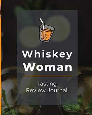 Whiskey Woman Tasting Review Journal : Alcohol Notebook | Cigar Bar Companion | Single Malt | Bourbon Rye Try | Distillery Philosophy | Scotch | Whisky Gift | Orange Roar