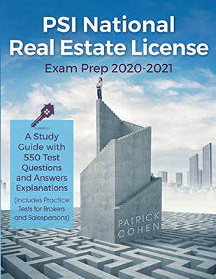 PSI National Real Estate License Exam Prep 2020-2021 : A Study Guide with 550 Test Questions and Answers Explanations (Includes Practice Tests for Brokers and Salespersons)