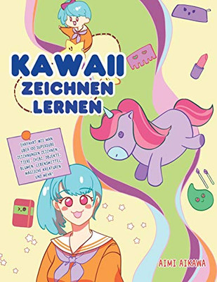 Kawaii zeichnen lernen : Ehrfahrt wie man über 100 supersüße Zeichnungen zeichnen - Tiere, Chibi, Objekte, Blumen, Lebensmittel, magische Kreaturen und mehr! - 9781952264306