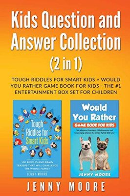 Kids Question and Answer Collection (2 In 1) : Tough Riddles for Smart Kids + Would You Rather Game Book for Kids - the #1 Entertainment Box Set for Children - 9781952395024