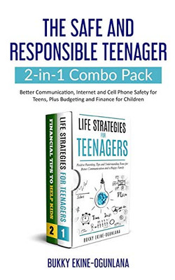 The Safe and Responsible Teenager 2-in-1 Combo Pack : Better Communication, Internet and Cell Phone Safety for Teens, Plus Budgeting and Finance for Children - 9781914055072