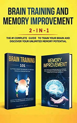 Brain Training and Memory Improvement 2-in-1 : Brain Training 101 + Memory Improvement - The #1 Complete Box Set to Train Your Brain and Discover Your Unlimited Memory Potential
