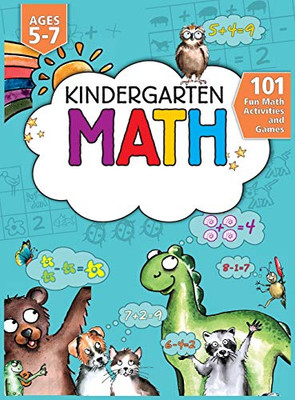 Kindergarten Math Workbook : 101 Fun Math Activities and Games Addition and Subtraction, Counting, Worksheets, and More Kindergarten and 1st Grade Activity Book Age 5-7 Homeschool