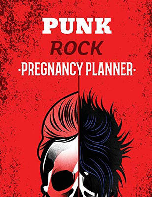 Punk Rock Pregnancy Planner : New Due Date Journal | Trimester Symptoms | Organizer Planner | New Mom Baby Shower Gift | Baby Expecting Calendar | Baby Bump Diary | Keepsake Memory