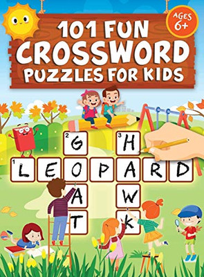 101 Fun Crossword Puzzles for Kids : First Children Crossword Puzzle Book for Kids Age 6, 7, 8, 9 and 10 and for 3rd Graders | Kids Crosswords (Easy Word Learning Activities for Kids)