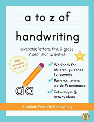 A to Z of Handwriting : A Fun and Educational Tracing Handwriting Book with Guidance for Parents and Free Resources. Letters, Patterns, Shapes and Colouring. Ages 4+ (Accolade Primary)