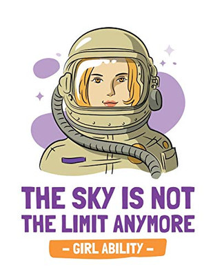 The Sky Is Not The Limit Anymore Girl Ability : Time Management Journal | Agenda Daily | Goal Setting | Weekly | Daily | Student Academic Planning | Daily Planner | Growth Tracker Workbook